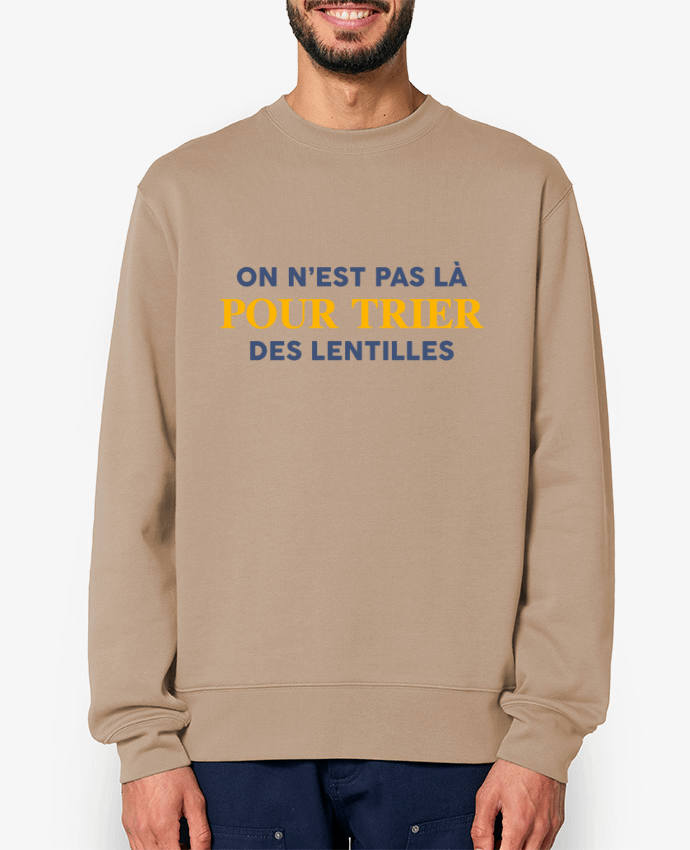 Sweat-shirt On n'est pas là pour tirer les lentilles Par tunetoo