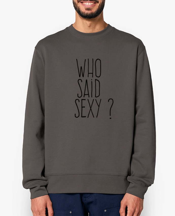 Sweat-shirt Who said sexy ? Par justsayin