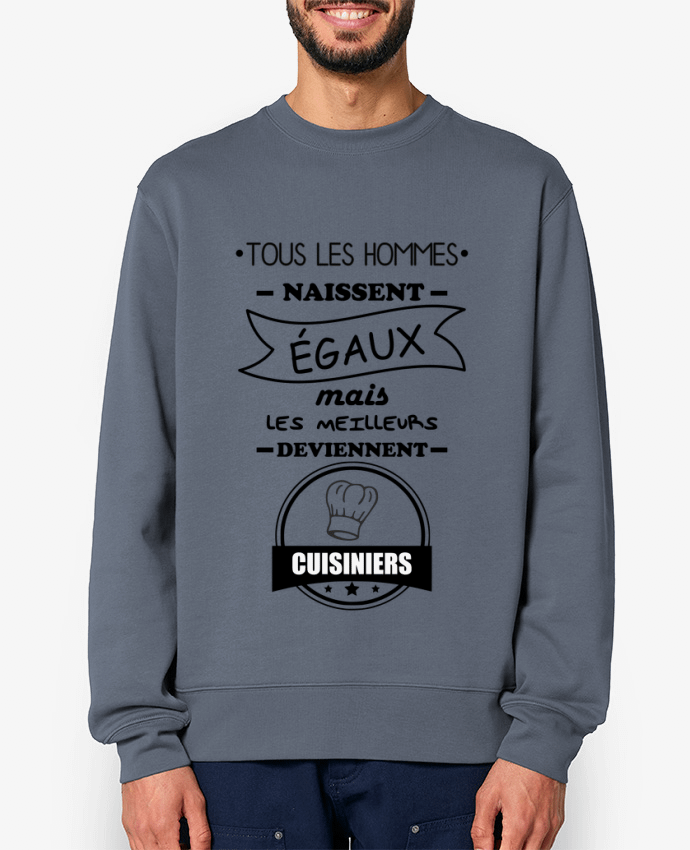 Sweat-shirt Tous les hommes naissent égaux mais les meilleurs deviennent cuisiniers, cuisinier, cuis