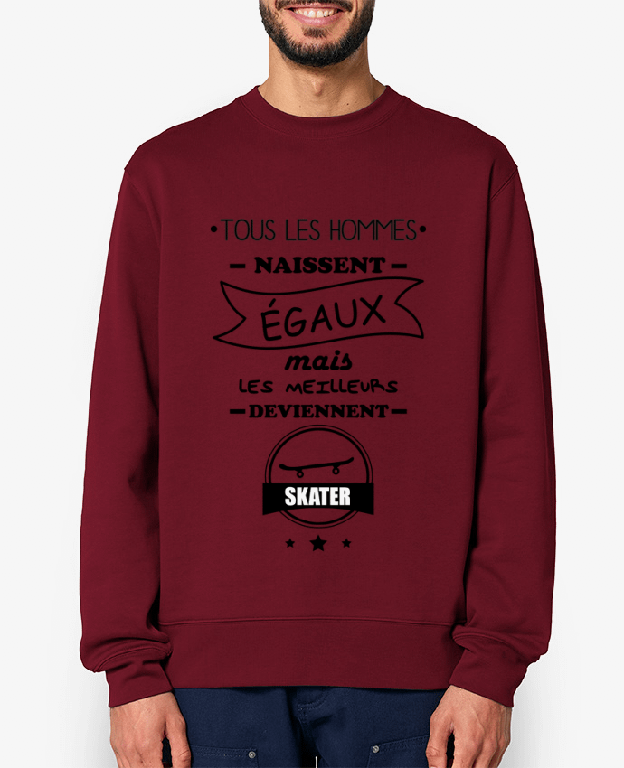 Sweat-shirt Tous les hommes naissent égaux mais les meilleurs deviennent skaters, skater, skate Par 