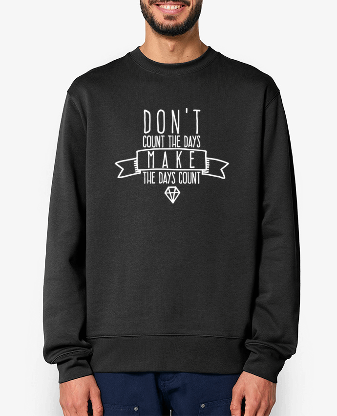 Sweat-shirt Don't count the days make the days count - blanc Par justsayin