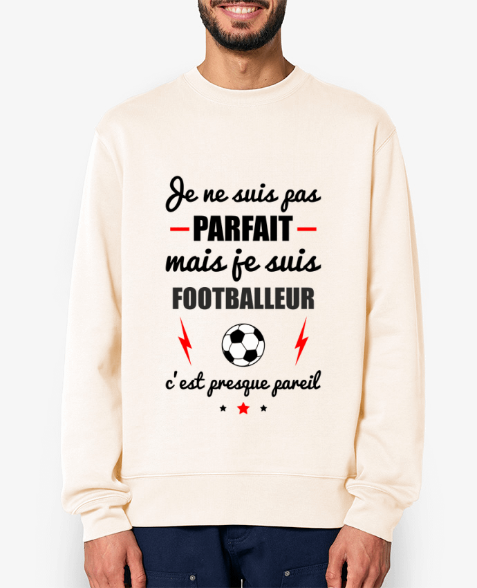 Sweat-shirt Je ne suis pas parfait mais je suis footballeur c'est presque pareil Par Benichan