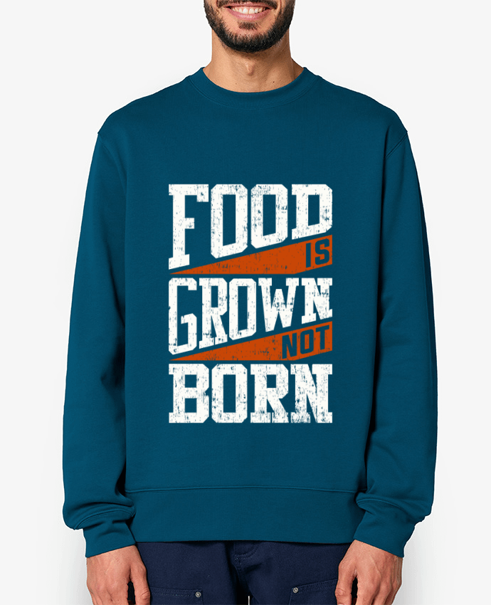 Sweat-shirt Food is grown not born Par Bichette