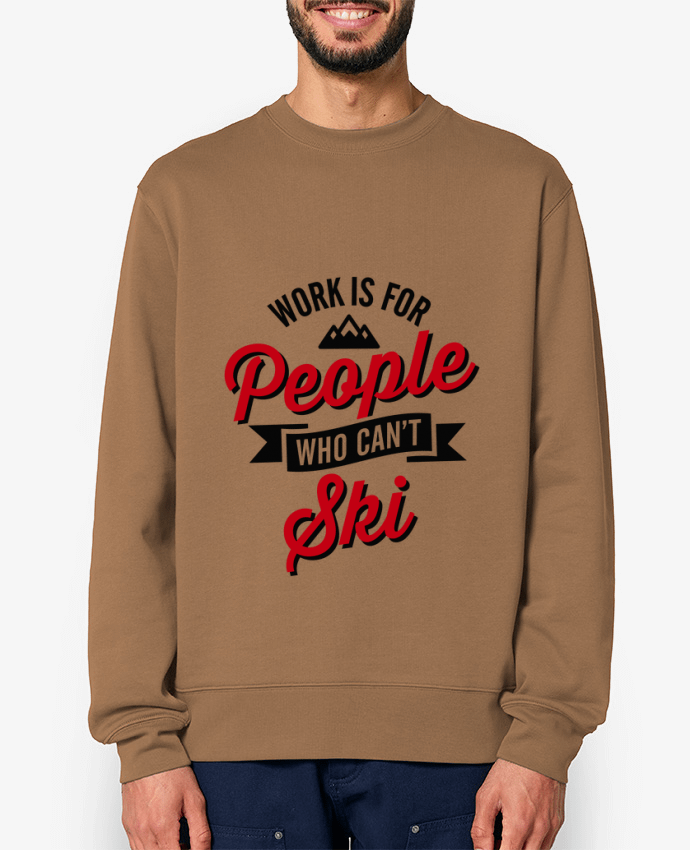 Sweat-shirt WORK IS FOR PEOPLE WHO CANT SKI Par LaundryFactory