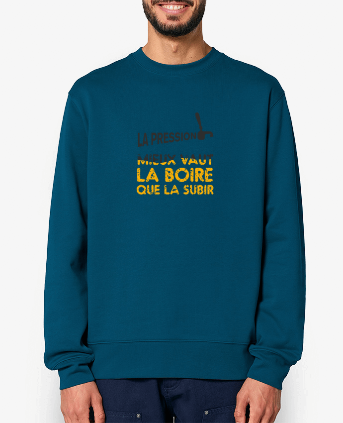 Sweat-shirt La pression, mieux vaut la boire que subir Par tunetoo