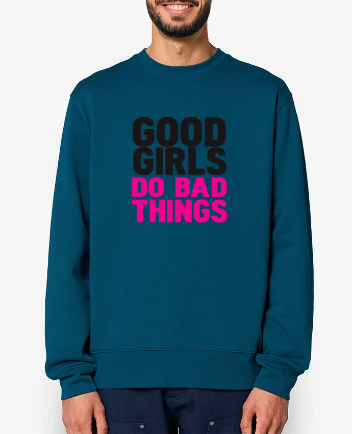 Sweat-shirt Good girls do bad things Par justsayin