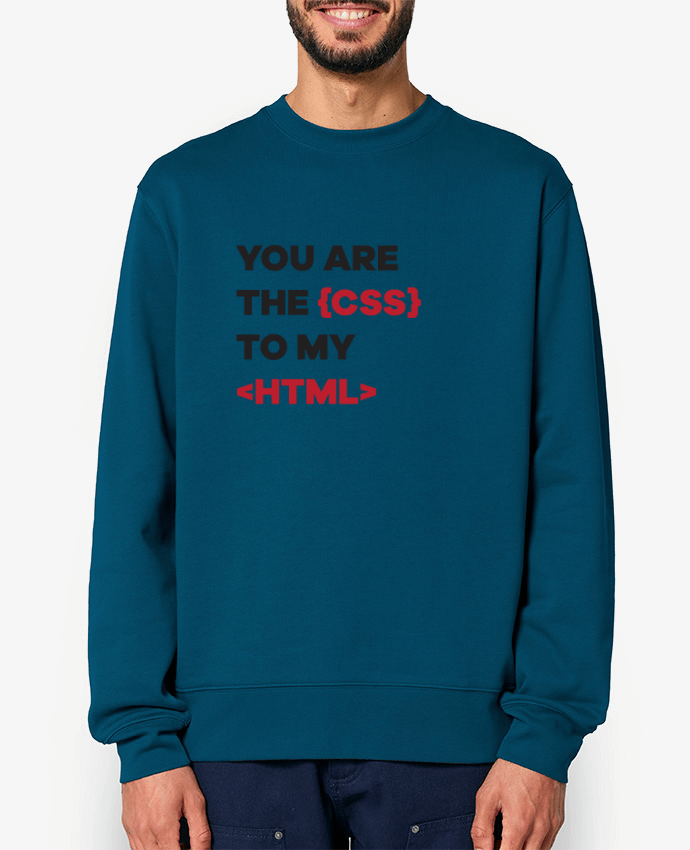 Sweat-shirt You are the css to my html Par tunetoo