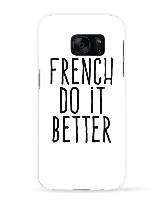 Case 3D Samsung Galaxy S7 French do it better by justsayin