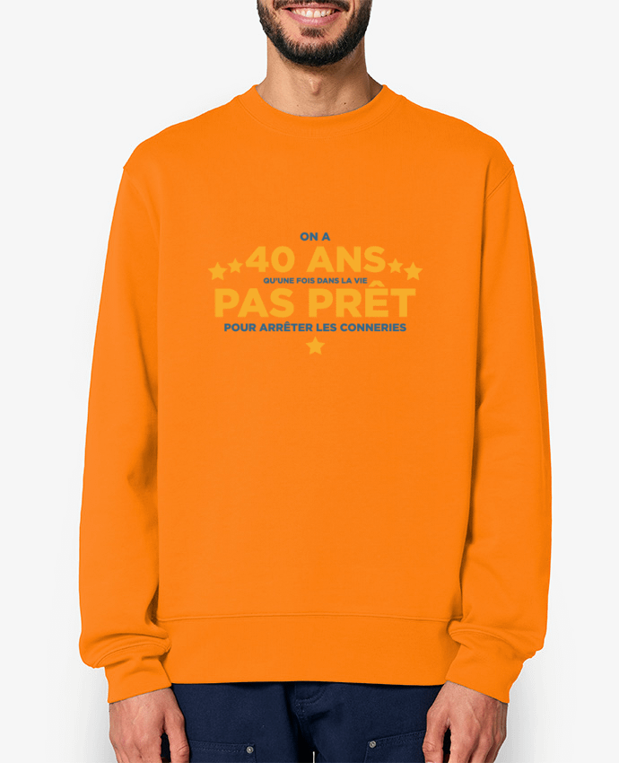 Sweat-shirt On a 40 ans qu'une fois dans la vie - Anniversaire Par tunetoo