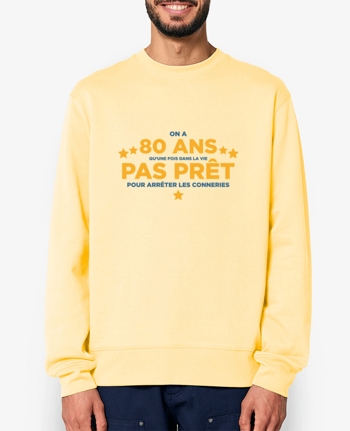 Sweat-shirt On a 80 ans qu'une fois dans la vie - Anniversaire Par tunetoo