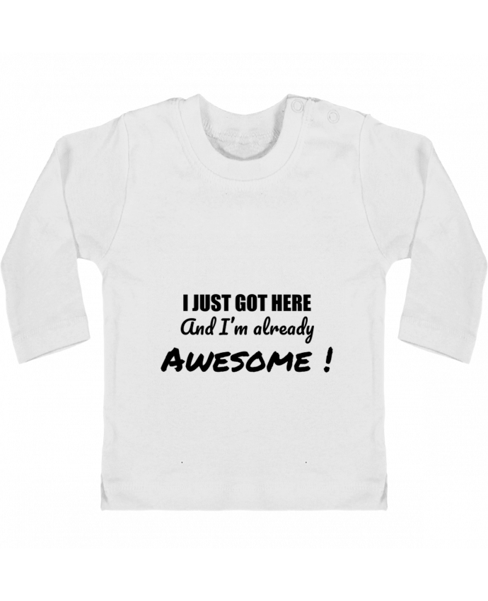 T-shirt bébé I just got here and I'm already awesome ! manches longues du designer tunetoo