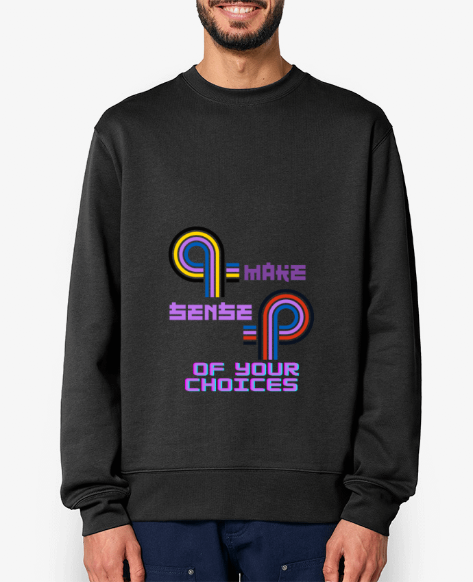 Sweat-shirt Make sense of your choices Par Rozane 