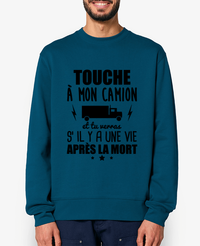 Sweat-shirt Touche à mon camion, chauffeur routier Par Benichan