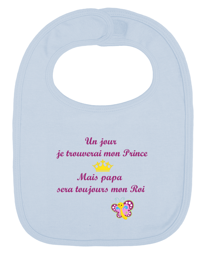 Bavoir bébé uni Un jour je trouverai mon prince mais papa sera toujours mon roi ! par tunetoo