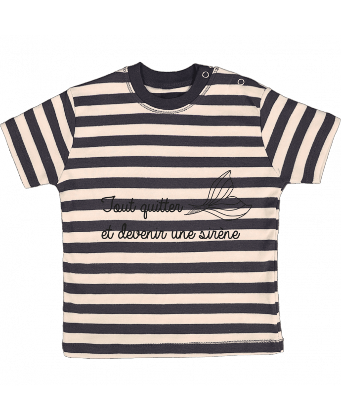 T-shirt baby with stripes Tout quitter et devenir une sirène ! by IDÉ'IN