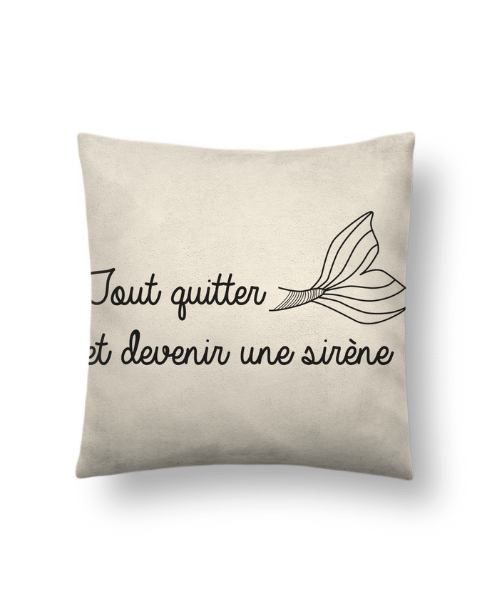 Cushion suede touch 45 x 45 cm Tout quitter et devenir une sirène ! by IDÉ'IN