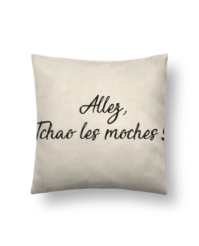 Cushion suede touch 45 x 45 cm Allez tchao les moches ! by IDÉ'IN