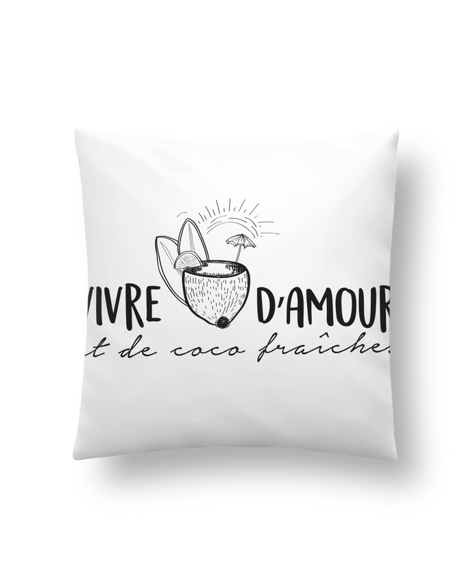 Coussin Vivre d'amour et d'eau fraîche ! par IDÉ'IN