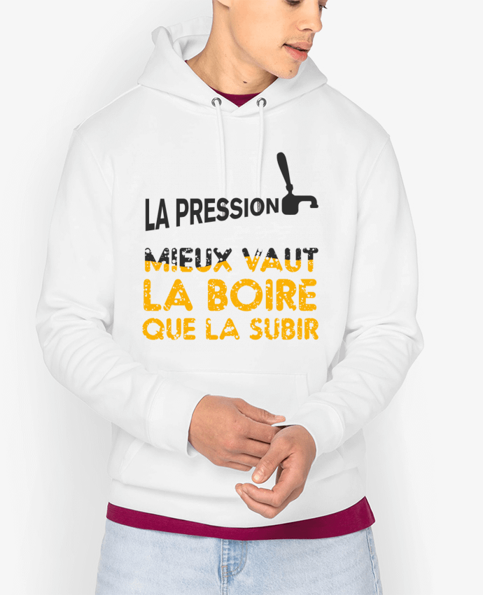 Hoodie La pression, mieux vaut la boire que subir Par tunetoo