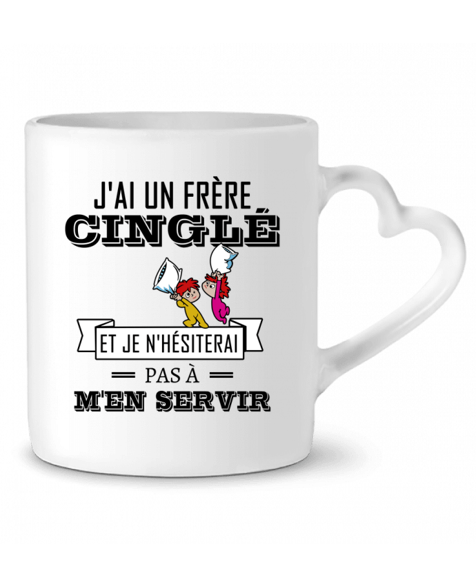 Mug coeur J'ai un frère cinglé et je n'hésiterai pas à m'en servir par tunetoo