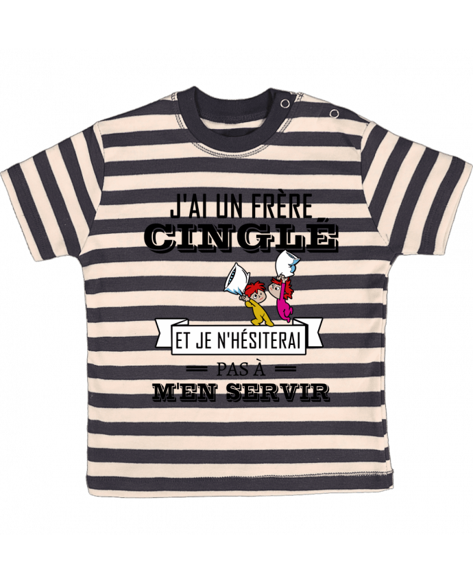 T-shirt baby with stripes J'ai un frère cinglé et je n'hésiterai pas à m'en servir by tunetoo