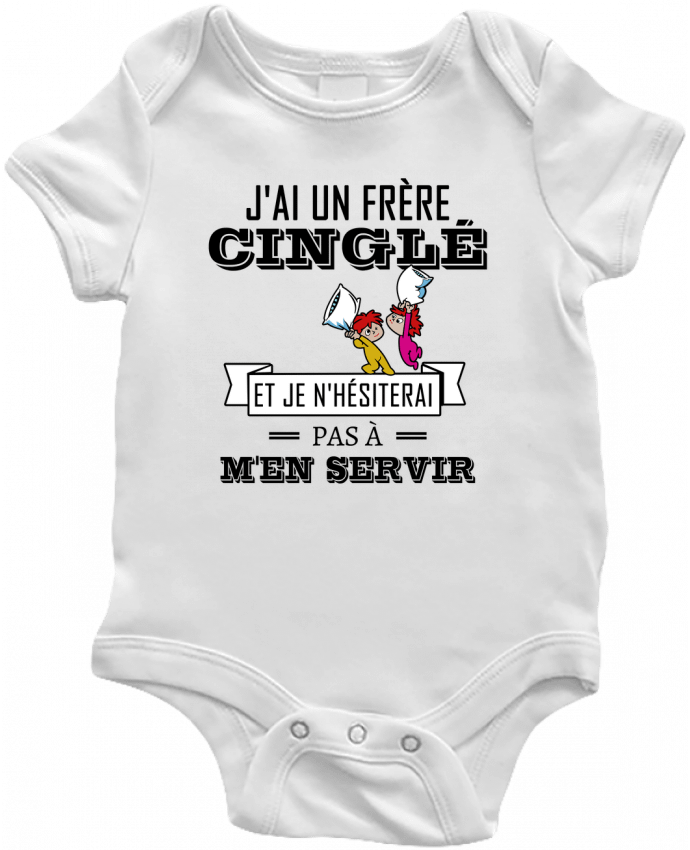 Body bébé J'ai un frère cinglé et je n'hésiterai pas à m'en servir par tunetoo