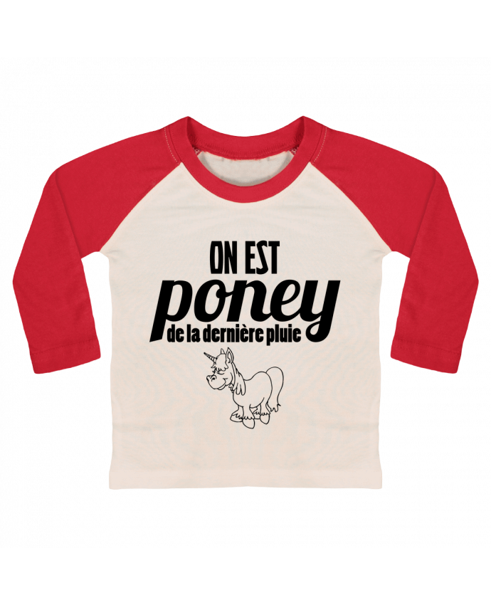 T-shirt baby Baseball long sleeve On est poney de la dernière pluie by tunetoo