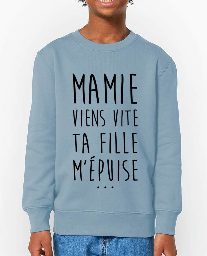 Sweat-shirt enfant Mamie viens vite ta fille m'épuise Par  tunetoo
