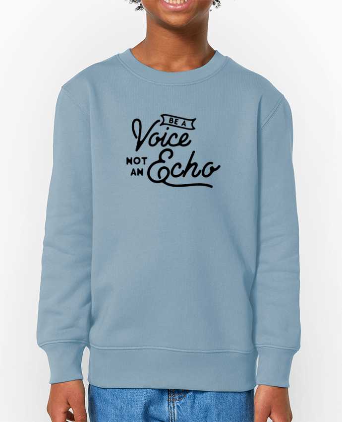 Sweat-shirt enfant Be a voice not an echo Par  justsayin