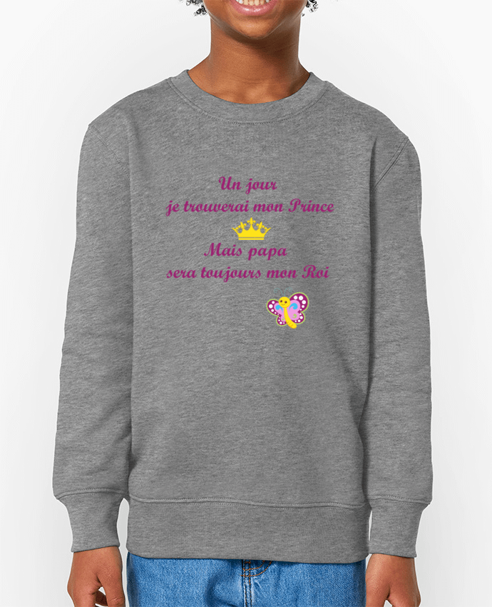 Sweat-shirt enfant Un jour je trouverai mon prince mais papa sera toujours mon roi ! Par  tunetoo