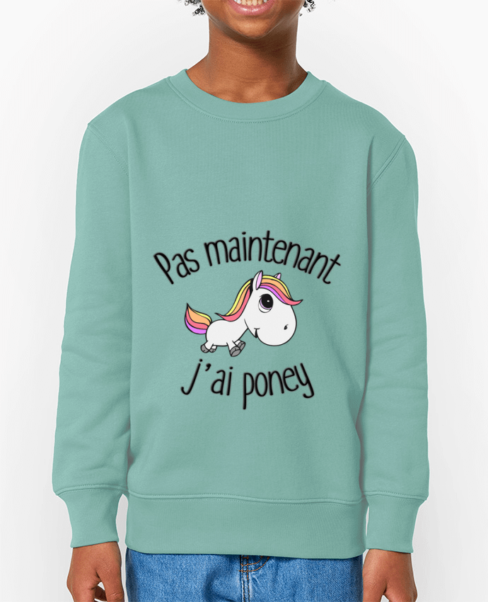 Sweat-shirt enfant Pas maintenant j'ai poney Par  FRENCHUP-MAYO