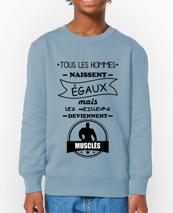 Sweat-shirt écoresponsable à col rond enfant Tous les hommes naissent égaux mais les meilleurs deviennent musclés, musclé, mus