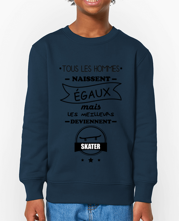 Sweat-shirt enfant Tous les hommes naissent égaux mais les meilleurs deviennent skaters, skater, ska