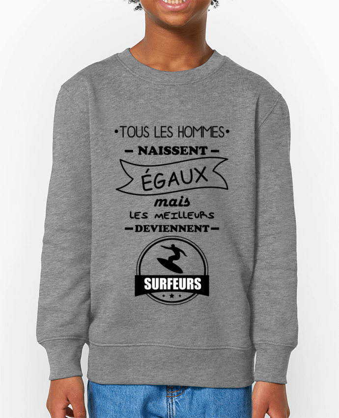 Sweat-shirt enfant Tous les hommes naissent égaux mais les meilleurs deviennent surfeurs, surfeur, s