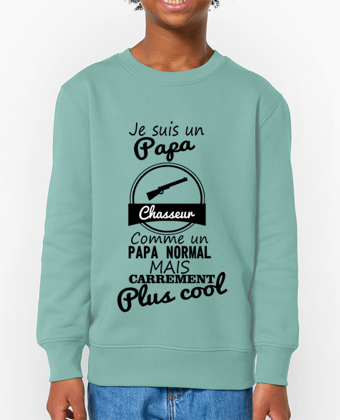 Sweat-shirt enfant Je suis un papa chasseur comme un papa normal mais carrément plus cool Par  Benic