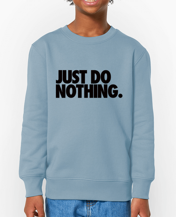 Sweat-shirt enfant Just Do Nothing Par  Freeyourshirt.com