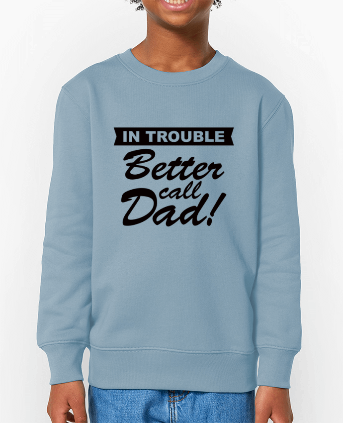 Sweat-shirt enfant Better call dad Par  Freeyourshirt.com