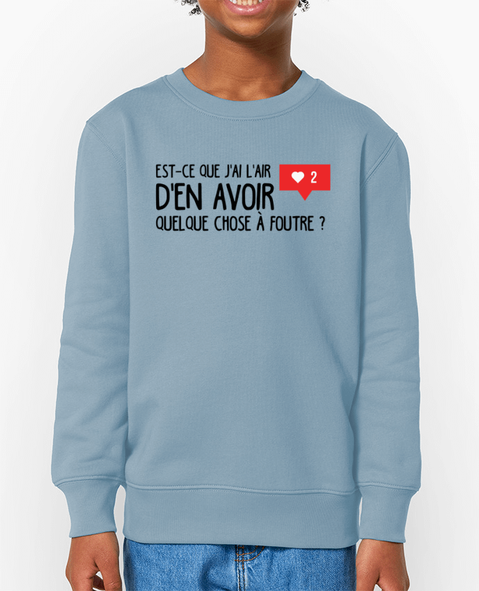 Sweat-shirt écoresponsable à col rond enfant Est ce que j'ai l'air d'en avoir quelque chose à foutre ? Par  tunetoo