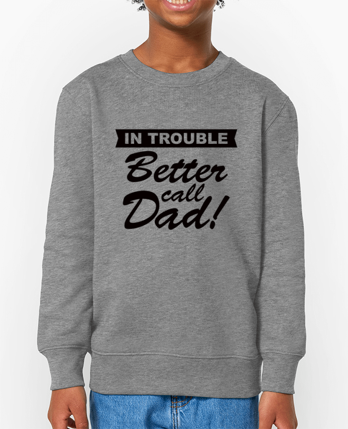 Sweat-shirt enfant Better call dad Par  Freeyourshirt.com