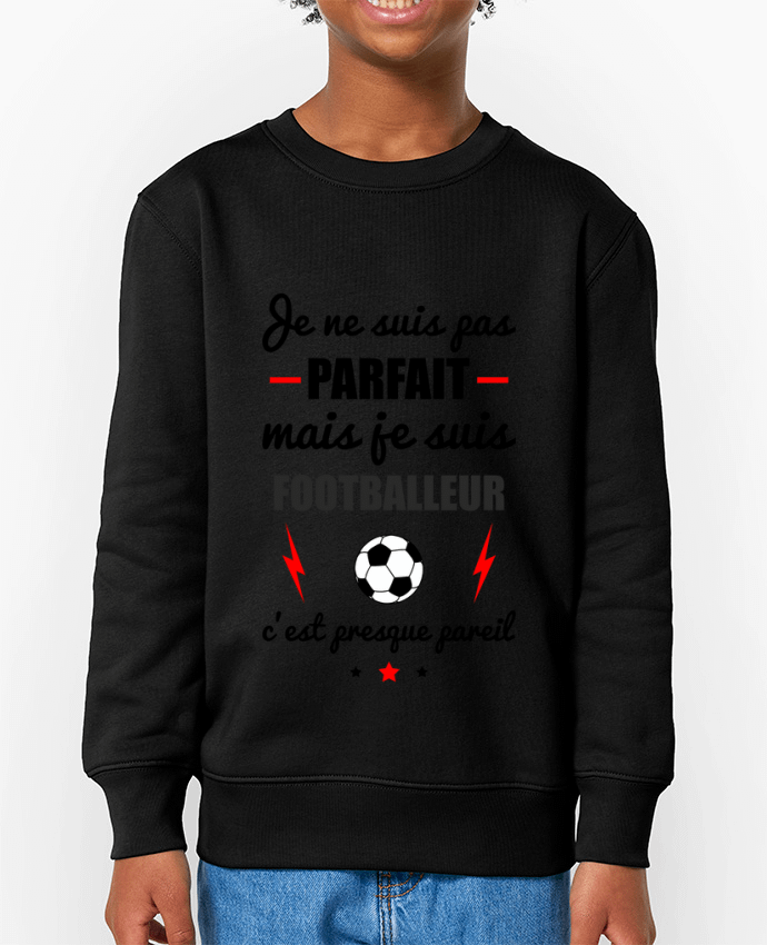 Sweat-shirt enfant Je ne suis pas parfait mais je suis footballeur c'est presque pareil Par  Benich