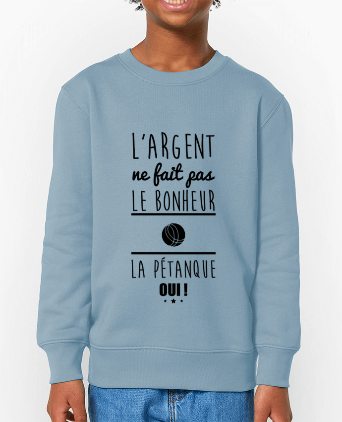 Sweat-shirt enfant L'argent ne fait pas le bonheur la pétanque oui ! Par  Benichan