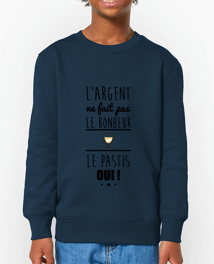 Sweat-shirt enfant L'argent ne fait pas le bonheur le pastis oui ! Par  Benichan