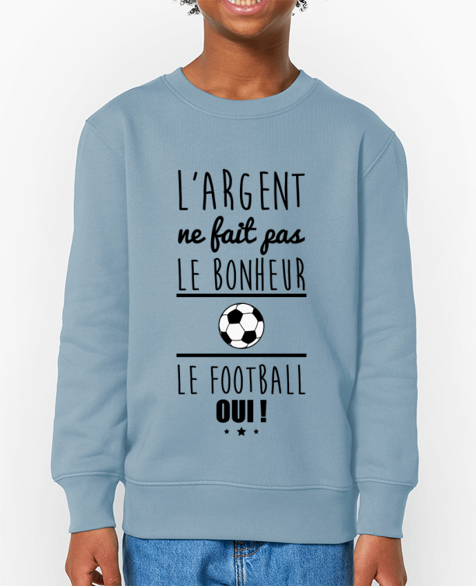 Sweat-shirt enfant L'argent ne fait pas le bonheur le football oui ! Par  Benichan