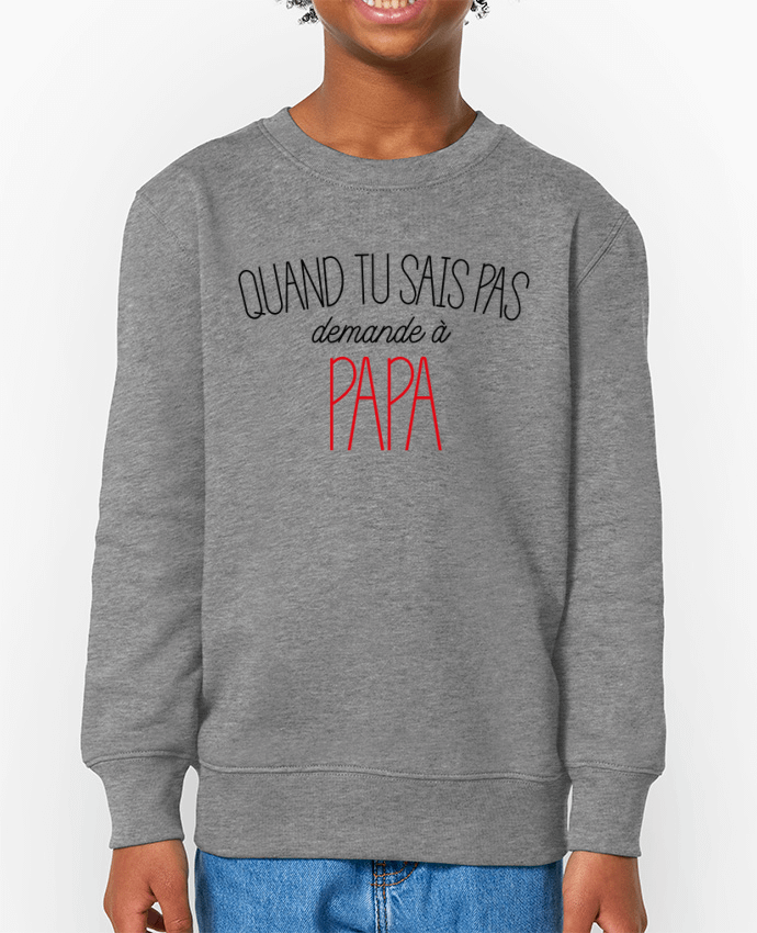 Sweat-shirt écoresponsable à col rond enfant Quand tu sais pas demande à Papa Par  tunetoo