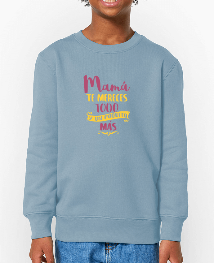 Sweat-shirt enfant Mamá te mereces todo y un poquito más Par  tunetoo