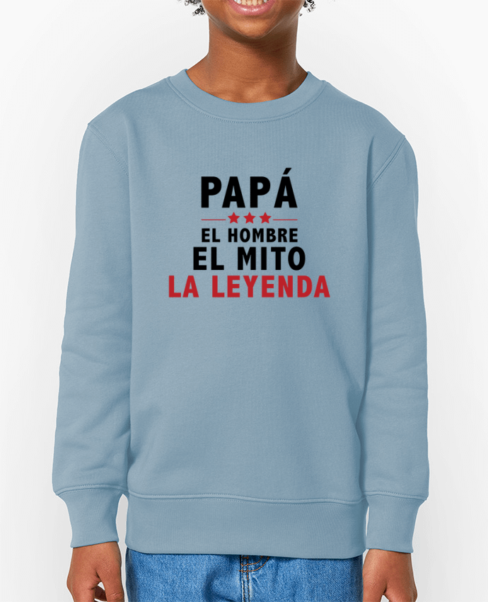 Sweat-shirt enfant PAPÁ : EL HOMBRE EL MITO LA LEYENDA Par  tunetoo