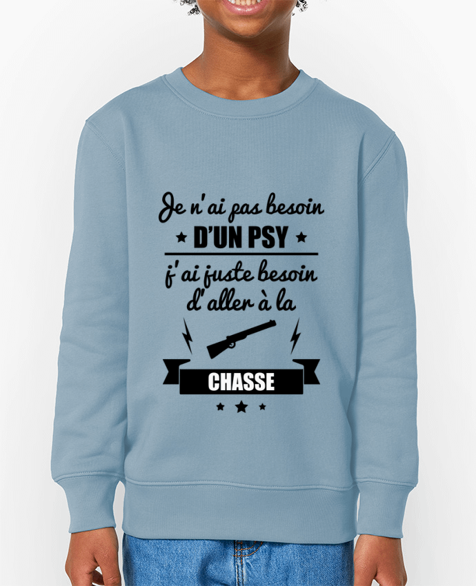 Sweat-shirt enfant Je n'ai pas besoin d'un psy, j'ai juste besoin d'aller à la chasse Par  Benic