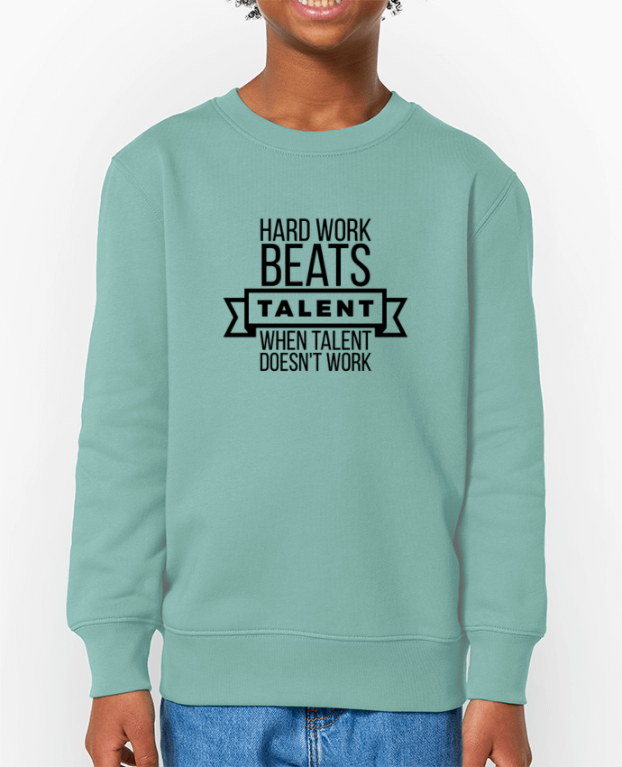 Sweat-shirt enfant Hard work beats talent when talent doesn't work Par  justsayin