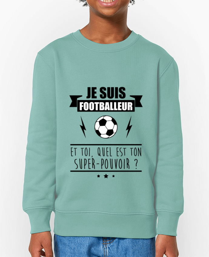 Sweat-shirt enfant Je suis footballeur et toi, quel est ton super-pouvoir ? Par  Benichan