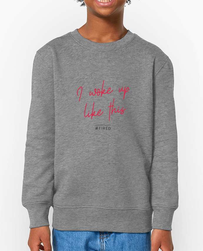 Sweat-shirt enfant I woke up like this - Tired Par  Folie douce